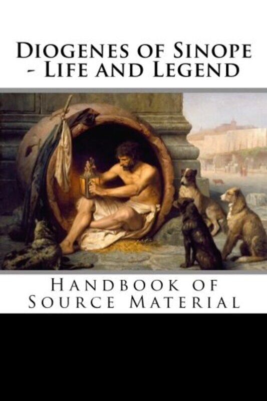 

Diogenes of Sinope - Life and Legend, 2nd Edition: Handbook of Source Material , Paperback by Plutarch