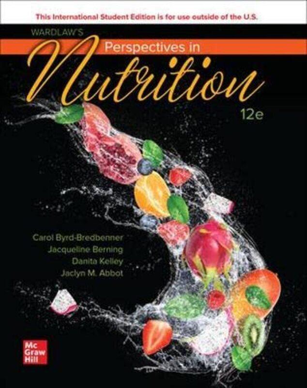 

Wardlaws Perspectives in Nutrition ISE by Carol Byrd-BredbennerJacqueline BerningDanita KelleyJaclyn Abbot-Paperback
