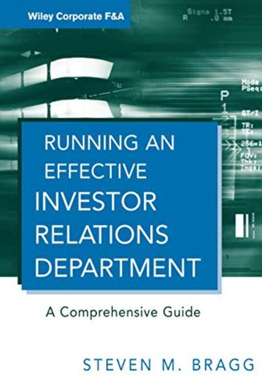 

Running an Effective Investor Relations Department: A Comprehensive Guide,Paperback,By:Bragg, Steven M.