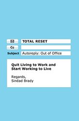 TOTAL RESET: How to Quit Living to Work and Start Working to Live notUS Paperback by Sin ad Brady