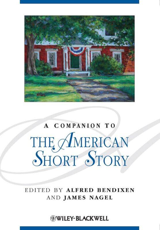 

A Companion to the American Short Story by Alfred Princeton University BendixenJames University of Georgia, USA Nagel-Hardcover