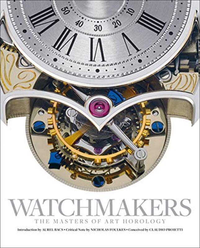 

Watchmakers: The Masters of Art Horology , Hardcover by Maxima Gallery - Bacs, Aurel - Foulkes, Nicholas - Peslouan, Guy Lucas de