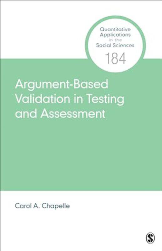 

ArgumentBased Validation in Testing and Assessment by Carol A Iowa State University, USA Chapelle-Paperback