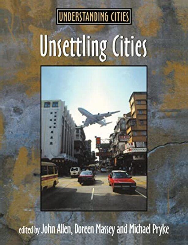 

Unsettling Cities by John AllenDoreen MasseyMichael Pryke-Paperback