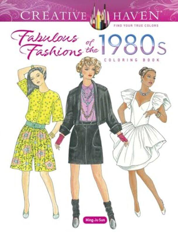 

Creative Haven Fabulous Fashions of the 1980s Coloring Book by Ming-Ju Sun-Paperback