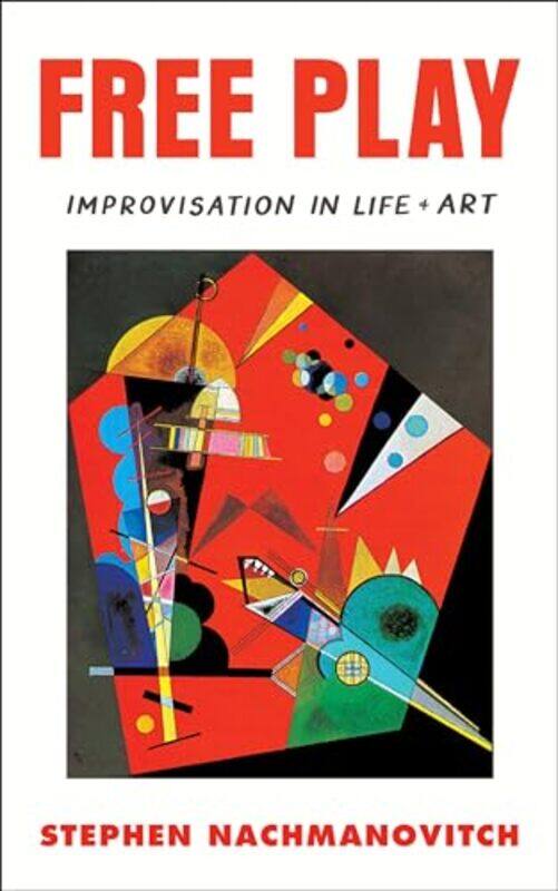 

Free Play The Power Of Improvisation In By Nachmanovitch Stephen - Paperback