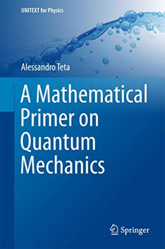 A Mathematical Primer on Quantum Mechanics by Alessandro Teta-Hardcover