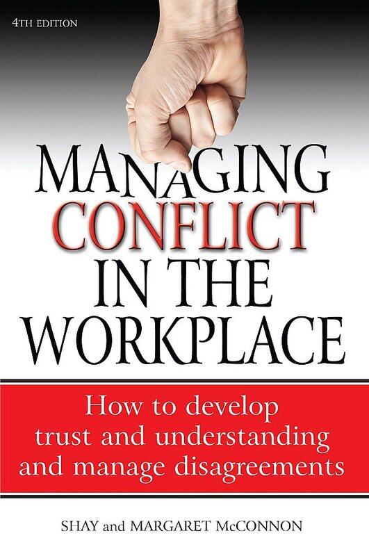 

Managing Conflict in the Workplace: How to Develop Trust and Understanding and Manage Disagreements