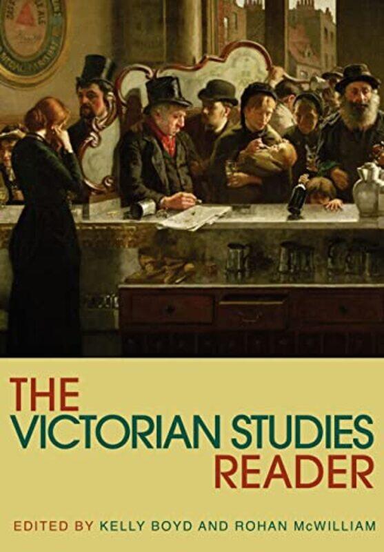 

The Victorian Studies Reader by Kelly University of London, UK BoydRohan Anglia Ruskin University, UK McWilliam-Paperback