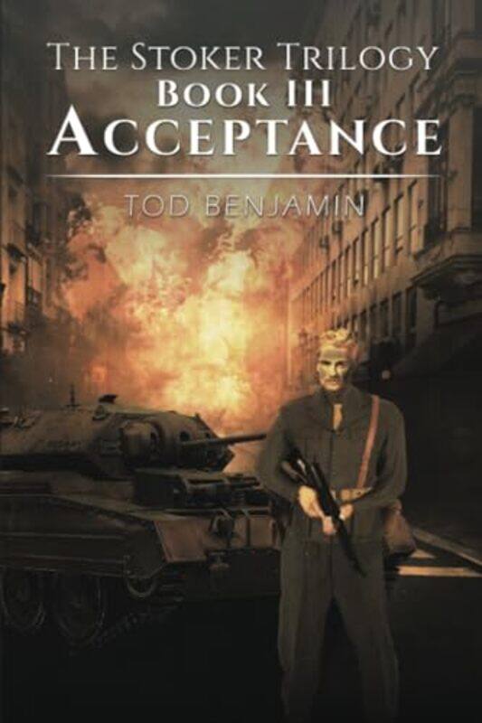 

The Stoker Trilogy Book III Acceptance by Tod Benjamin-Paperback