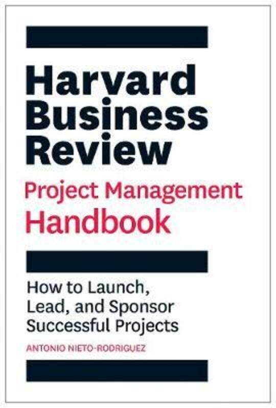 

Harvard Business Review Project Management Handbook: How to Launch, Lead, and Sponsor Successful Pro,Paperback, By:Nieto-Rodriguez, Antonio