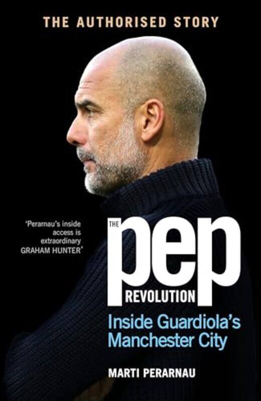 

The Pep Revolution Inside Guardiolas Manchester City By Perarnau, Marti -Paperback