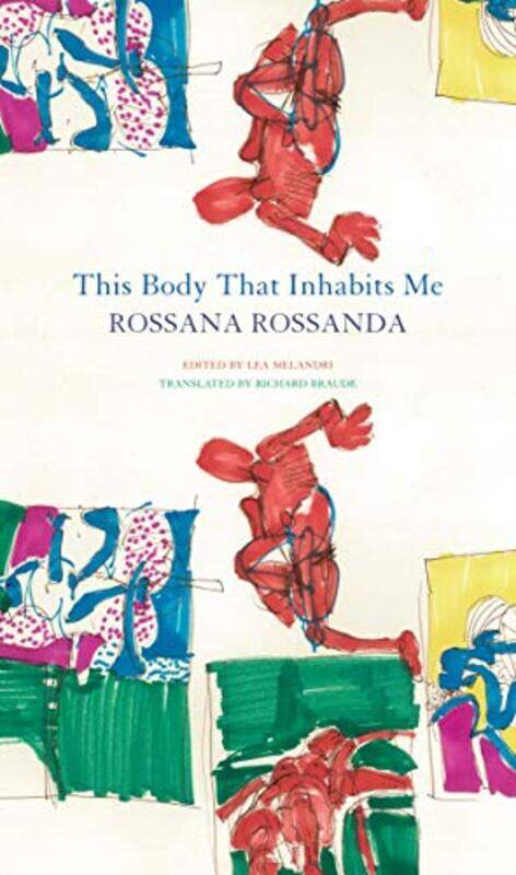 

This Body That Inhabits Me by Rossana RossandaLea MelandriRichard Braude-Hardcover