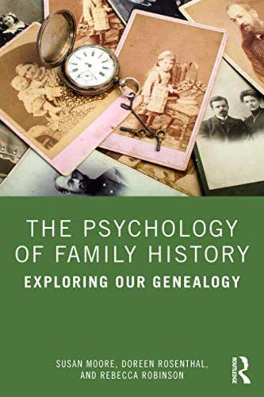 

The Psychology of Family History by Susan Swinburne University of Technology MooreDoreen The University of Melbourne, Australia RosenthalRebecca Robin