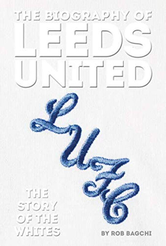 

The Biography of Leeds by Rob Bagchi-Hardcover