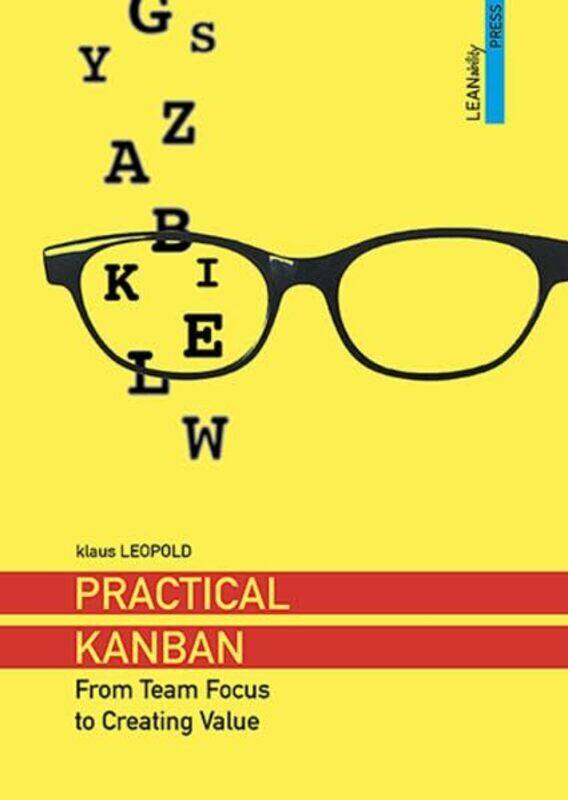 

Practical Kanban From Team Focus To Creating Value By Leopold, Klaus - Paperback