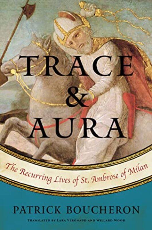 

Trace and Aura by Patrick BoucheronWillard WoodLara Vergnaud-Hardcover