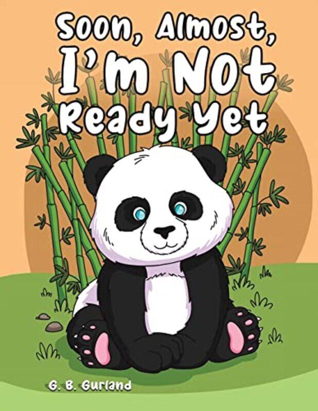 

Soon Almost Im Not Ready Yet by G B Gurland-Paperback