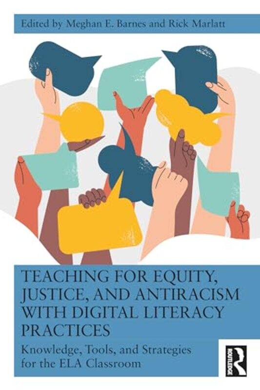 

Teaching for Equity Justice and Antiracism with Digital Literacy Practices by Meghan E BarnesRick Marlatt-Paperback