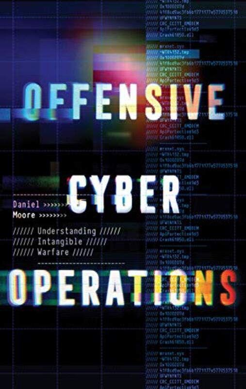 

Offensive Cyber Operations by Daniel Moore-Hardcover