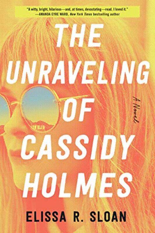 

The Unraveling of Cassidy Holmes by Elissa R Sloan-Paperback