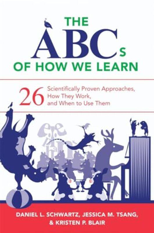 

The ABCs of How We Learn by Daniel L Stanford University Graduate School of Education SchwartzJessica M TsangKristen P Stanford University Blair-Paper
