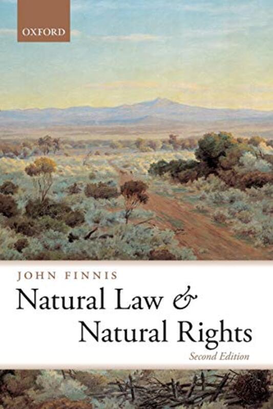 Natural Law and Natural Rights by John Professor of Law and Legal Philosophy Emeritus at Oxford University and Professor of Law at the University of Notre Dame Finnis-Paperback