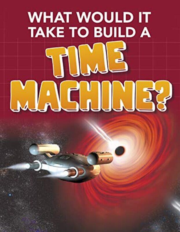 

What Would it Take to Build a Time Machine by King-Paperback