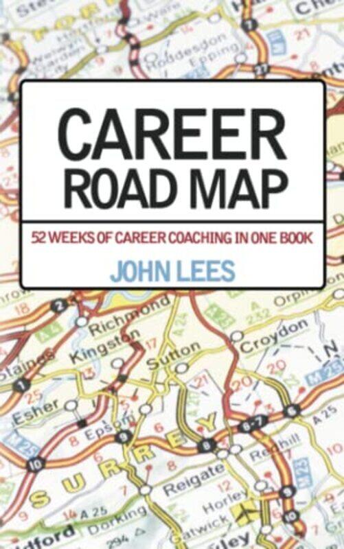 

Career Road Map 52 Weeks Of Career Coaching In One Book By Lees John - Paperback