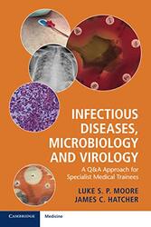 Infectious Diseases, Microbiology and Virology: A Q&A Approach for Specialist Medical Trainees,Paperback by Moore, Luke S. P. (Imperial College London) - Hatcher, James C.