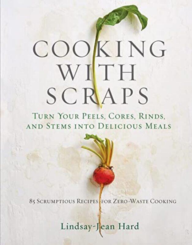 

Cooking With Scraps by Lindsay-Jean Hard-Hardcover