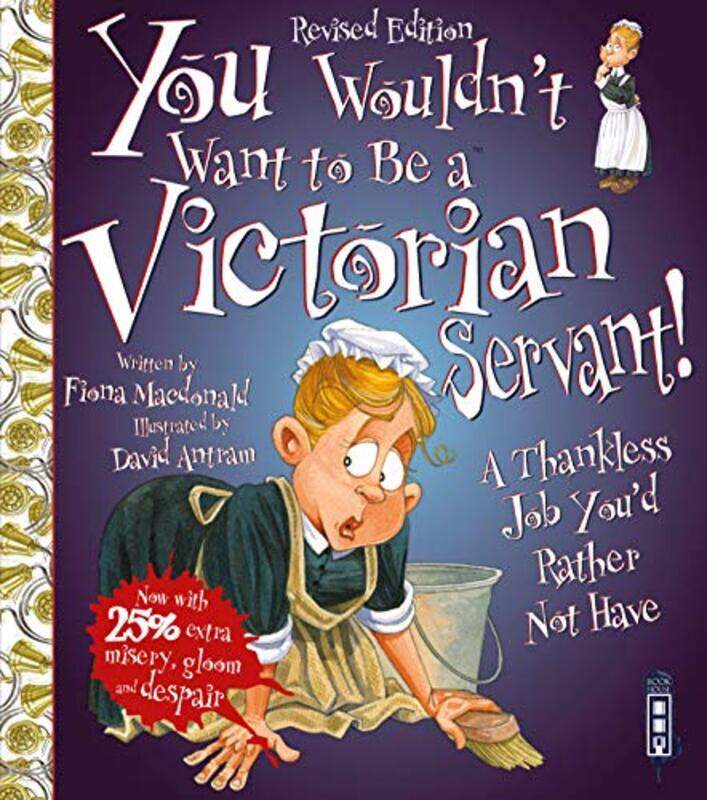 

You Wouldnt Want To Be A Victorian Servant by Fiona MacdonaldDavid Antram-Paperback