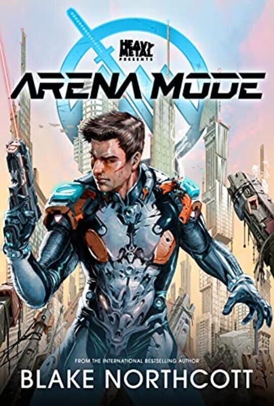 

Heavy Metal Presents Arena Mode by Blake Northcott-Paperback