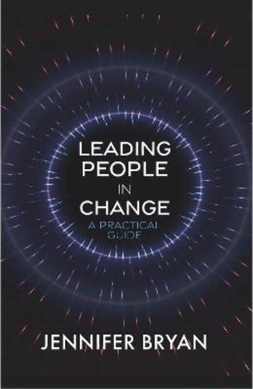 

Leading People in Change: A Practical Guide,Paperback, By:Bryan, Jennifer