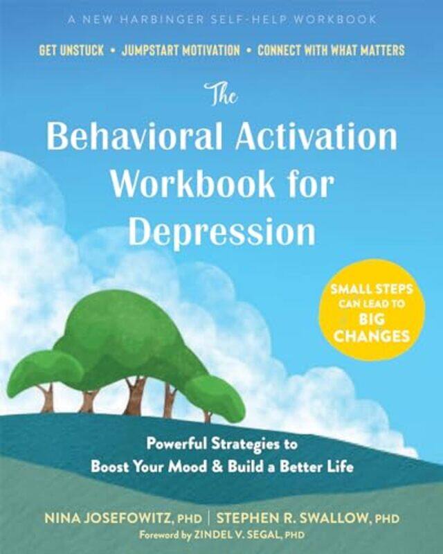 

The Behavioral Activation Workbook for Depression by Nina, PhD JosefowitzStephen R Swallow-Paperback