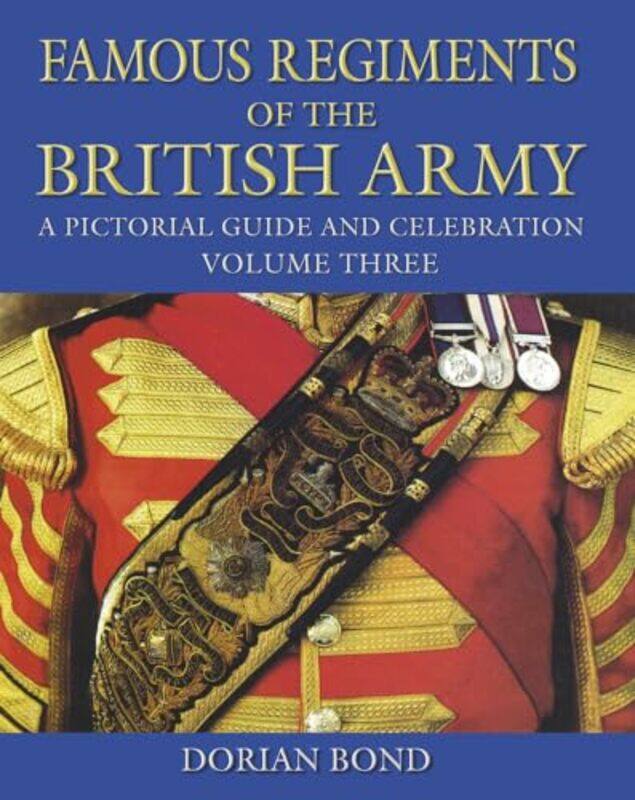 

Famous Regiments of the British Army Volume Three by Dorian Bond-Hardcover