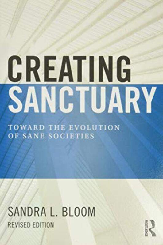 

Creating Sanctuary by Sandra L (Drexel University, USA) Bloom-Paperback