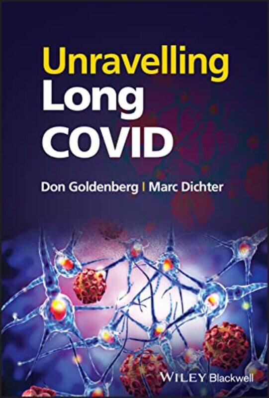 

Unravelling Long COVID by Don Oregon Health Sciences University Portland, OR, USA GoldenbergMarc Emeritus University of Pennsylvania School of Medicin