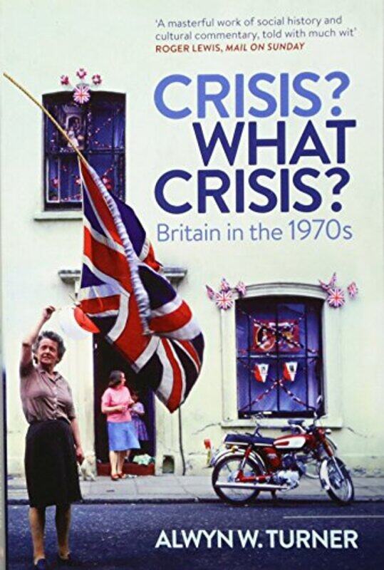 

Crisis What Crisis by Alwyn W Turner-Paperback