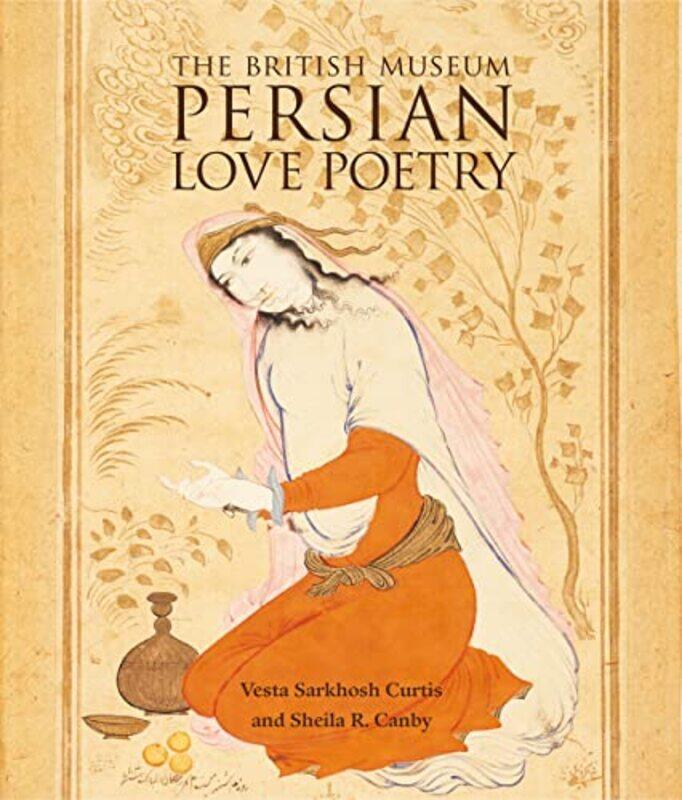 

Persian Love Poetry by Vesta Sarkhosh CurtisSheila R Canby-Paperback
