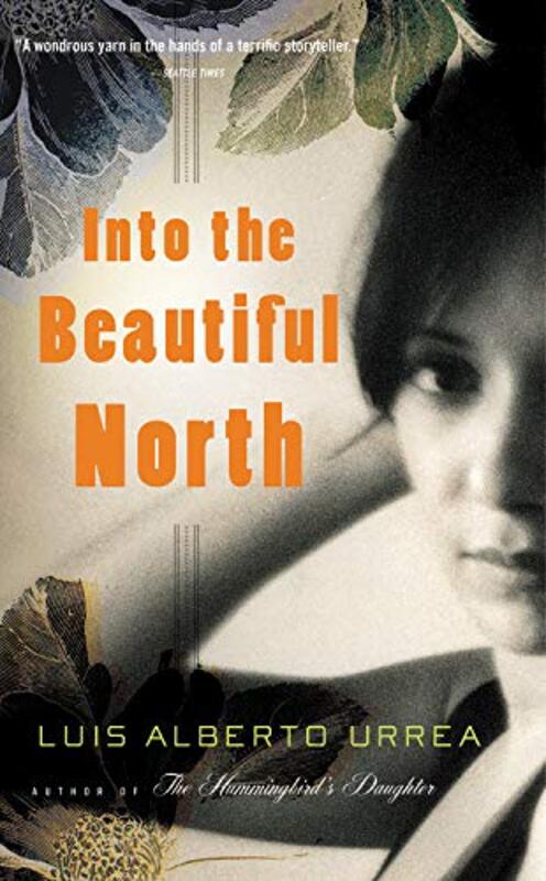INTO THE BEAUTIFUL NORTH, Paperback Book, By: LUIS ALBERTO URREA