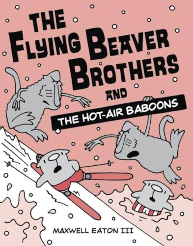 

The Flying Beaver Brothers and the Hot Air Baboons by Maxwell Eaton-Paperback