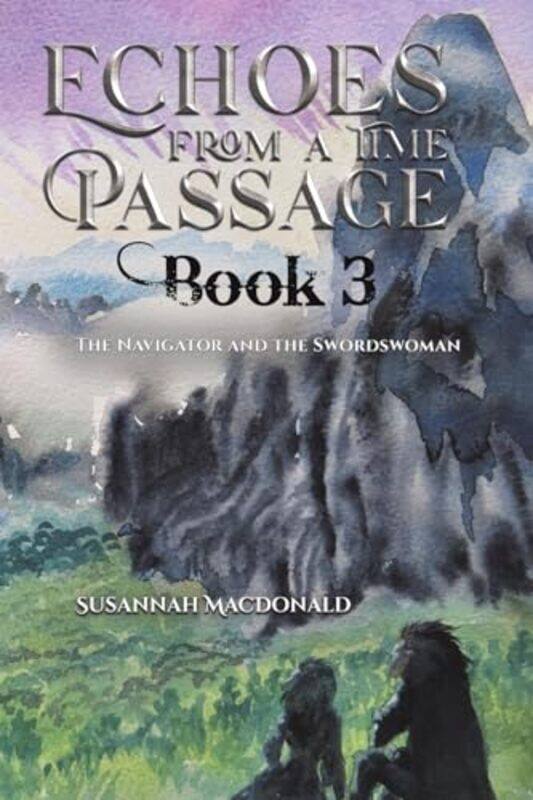 

Echoes from a Time Passage Book 3 by Susannah MacDonald-Paperback