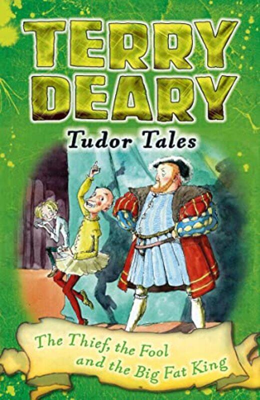 

Tudor Tales The Thief the Fool and the Big Fat King by Terry DearyHelen Flook-Paperback