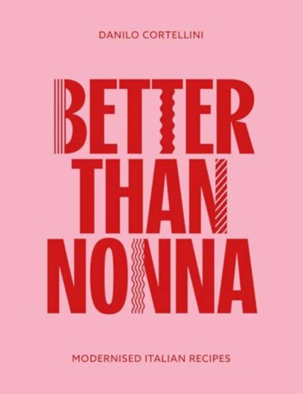 

Better Than Nonna Modernised Italian Recipes By Cortellini, Danilo - Paperback