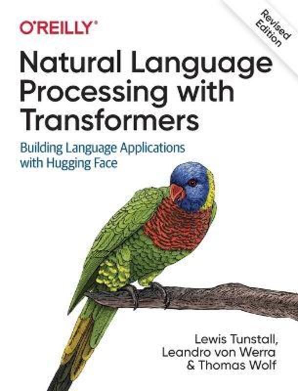 Natural Language Processing with Transformers, Revised Edition.paperback,By :Tunstall, Lewis - Von Werra, Leandro - Wolf, Thomas