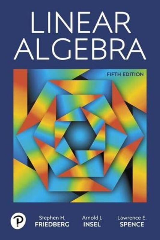 Linear Algebra,Hardcover by Friedberg, Stephen - Insel, Arnold - Spence, Lawrence