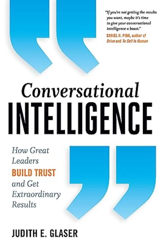 Conversational Intelligence How Great Leaders Build Trust And Get Extraordinary Results by Glaser Judith E. Paperback