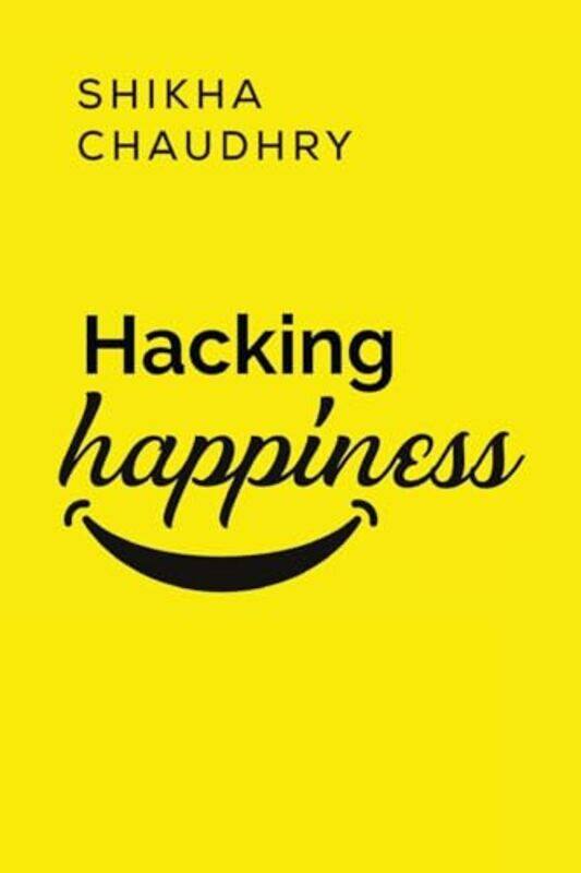 

Hacking Happiness by Shikha Chaudhry-Paperback