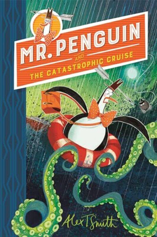 

Mr Penguin and the Catastrophic Cruise by Alex T Smith-Paperback